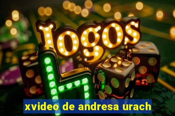 xvideo de andresa urach